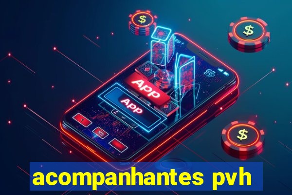 acompanhantes pvh